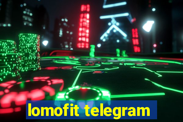 lomofit telegram